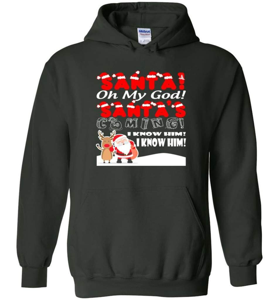 santa-and-reindeer-santa-oh-my-god-santas-coming-i-know-him-christmas-shirt-hoodie-forest-green-s-1.jpeg Santa And Reindeer Santa Oh My God Santa's Coming I Know Him Christmas Shirt Hoodie Forest Green S