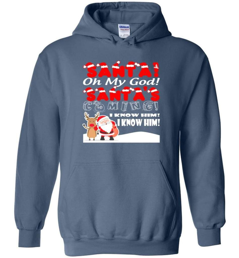 santa-and-reindeer-santa-oh-my-god-santas-coming-i-know-him-christmas-shirt-hoodie-indigo-blue-s-1.jpeg Santa And Reindeer Santa Oh My God Santa's Coming I Know Him Christmas Shirt Hoodie Indigo Blue S