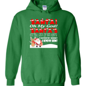 santa and reindeer santa oh my god santas coming i know him christmas shirt hoodie irish green s 1 300x300 image Santa And Reindeer Santa Oh My God Santa's Coming I Know Him Christmas Shirt Hoodie Irish Green S