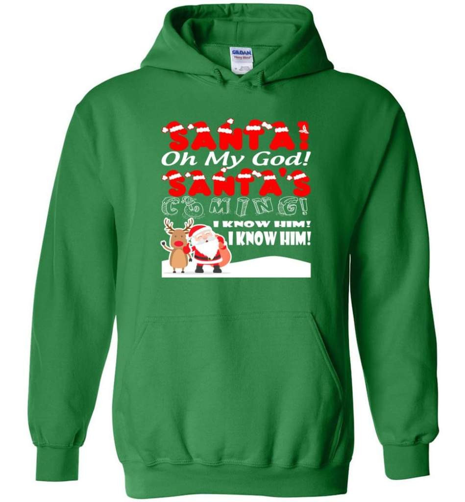 santa-and-reindeer-santa-oh-my-god-santas-coming-i-know-him-christmas-shirt-hoodie-irish-green-s-1.jpeg Santa And Reindeer Santa Oh My God Santa's Coming I Know Him Christmas Shirt Hoodie Irish Green S
