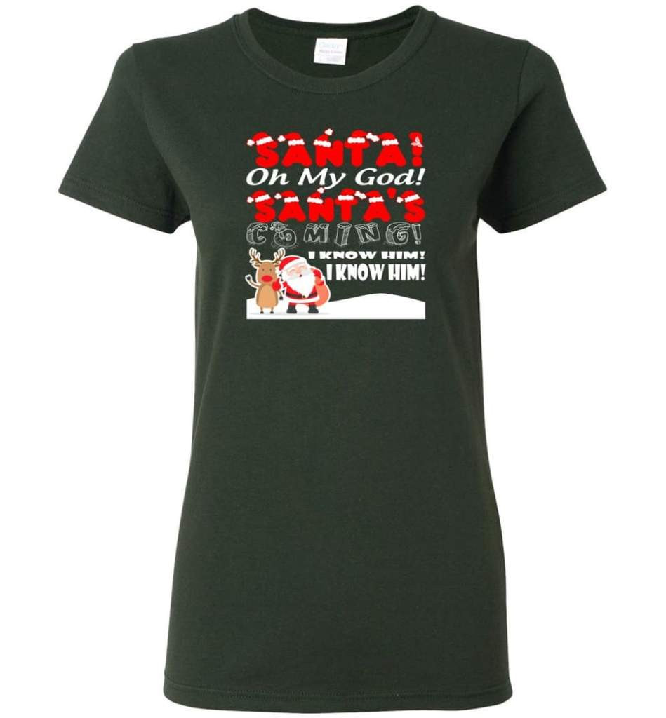 santa-and-reindeer-santa-oh-my-god-santas-coming-i-know-him-christmas-shirt-ladies-t-shirt-forest-green-s-1.jpeg Santa And Reindeer Santa Oh My God Santa's Coming I Know Him Christmas Shirt Ladies T-Shirt Forest Green S