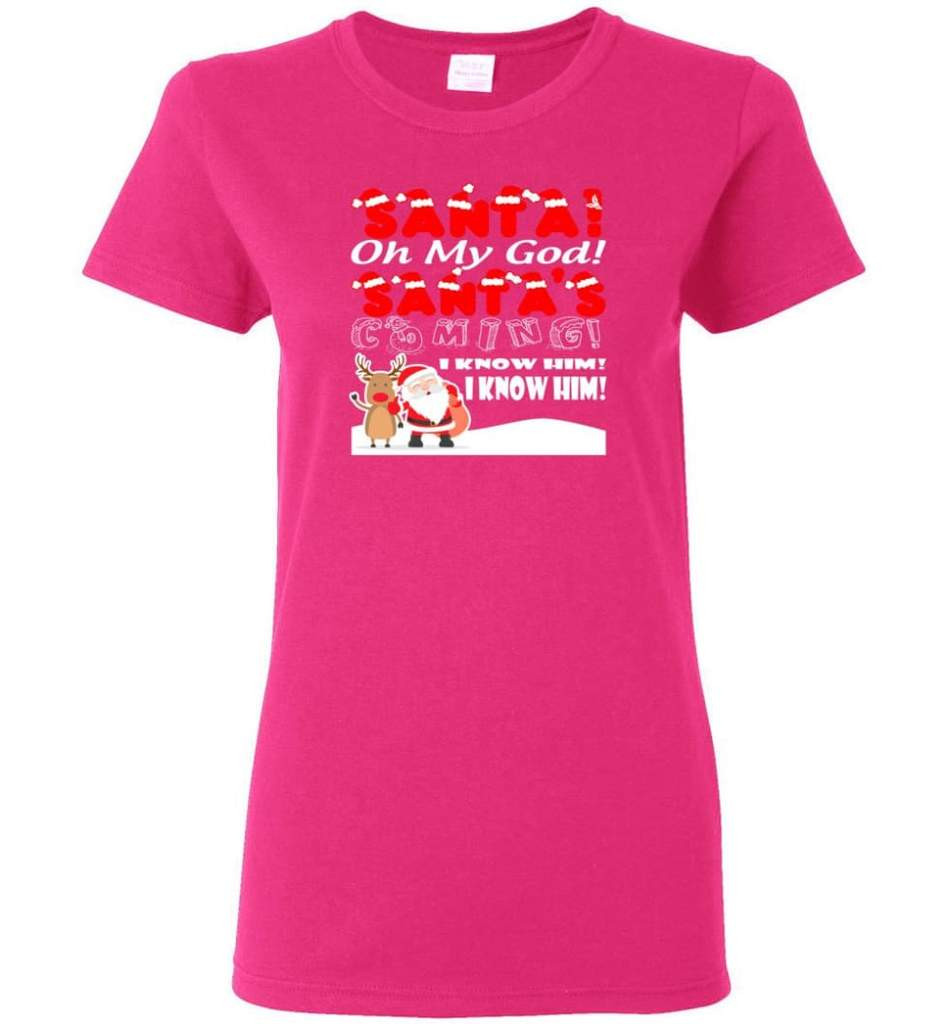 santa-and-reindeer-santa-oh-my-god-santas-coming-i-know-him-christmas-shirt-ladies-t-shirt-heliconia-s-1.jpeg Santa And Reindeer Santa Oh My God Santa's Coming I Know Him Christmas Shirt Ladies T-Shirt Heliconia S