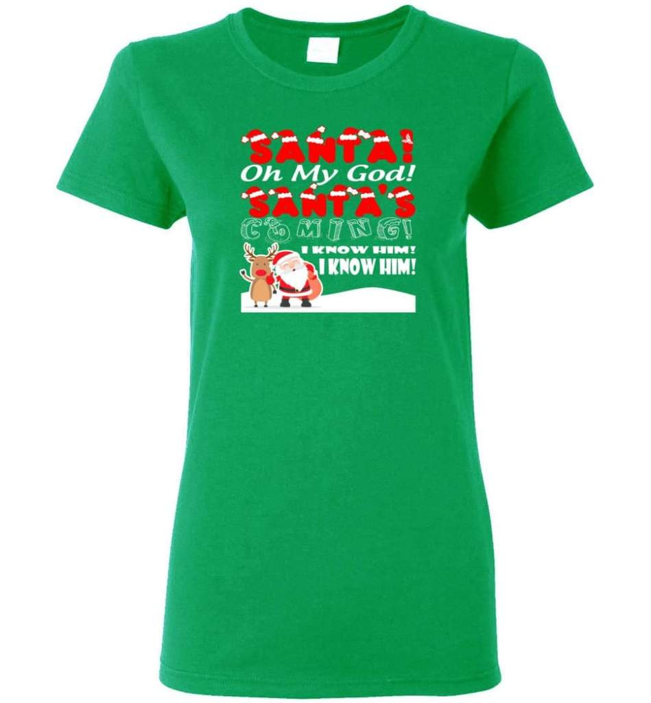 santa-and-reindeer-santa-oh-my-god-santas-coming-i-know-him-christmas-shirt-ladies-t-shirt-irish-green-s-1.jpeg Santa And Reindeer Santa Oh My God Santa's Coming I Know Him Christmas Shirt Ladies T-Shirt Irish Green S