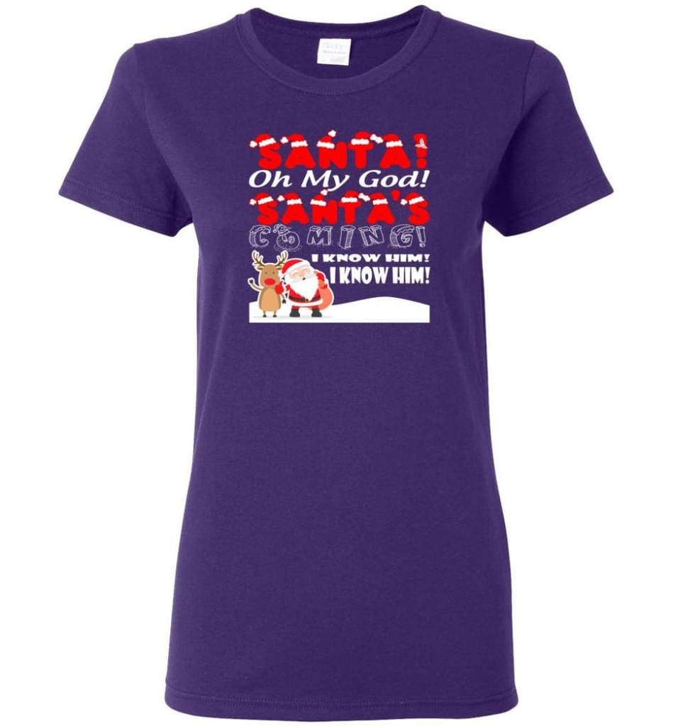 santa-and-reindeer-santa-oh-my-god-santas-coming-i-know-him-christmas-shirt-ladies-t-shirt-purple-s-1.jpeg Santa And Reindeer Santa Oh My God Santa's Coming I Know Him Christmas Shirt Ladies T-Shirt Purple S