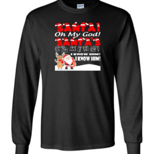 santa and reindeer santa oh my god santas coming i know him christmas shirt long sleeve black s 1 300x300 image Santa And Reindeer Santa Oh My God Santa's Coming I Know Him Christmas Shirt Long Sleeve Black S