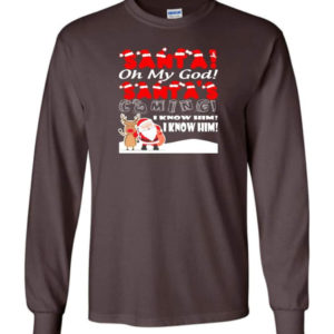 santa and reindeer santa oh my god santas coming i know him christmas shirt long sleeve dark chocolate s 1 300x300 image Santa And Reindeer Santa Oh My God Santa's Coming I Know Him Christmas Shirt Long Sleeve Dark Chocolate S