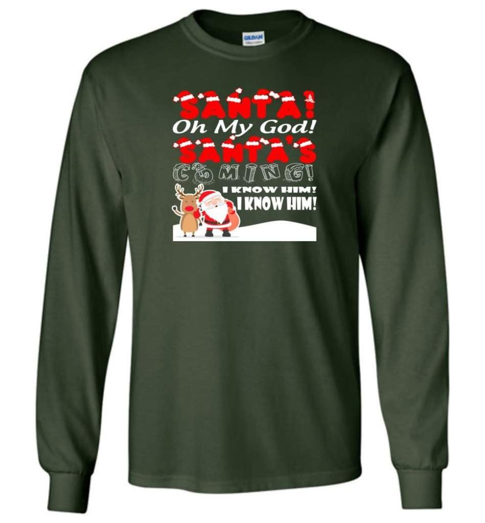 santa-and-reindeer-santa-oh-my-god-santas-coming-i-know-him-christmas-shirt-long-sleeve-forest-green-s-1.jpeg Santa And Reindeer Santa Oh My God Santa's Coming I Know Him Christmas Shirt Long Sleeve Forest Green S