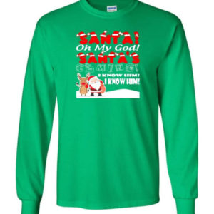 santa and reindeer santa oh my god santas coming i know him christmas shirt long sleeve irish green s 1 300x300 image Santa And Reindeer Santa Oh My God Santa's Coming I Know Him Christmas Shirt Long Sleeve Irish Green S