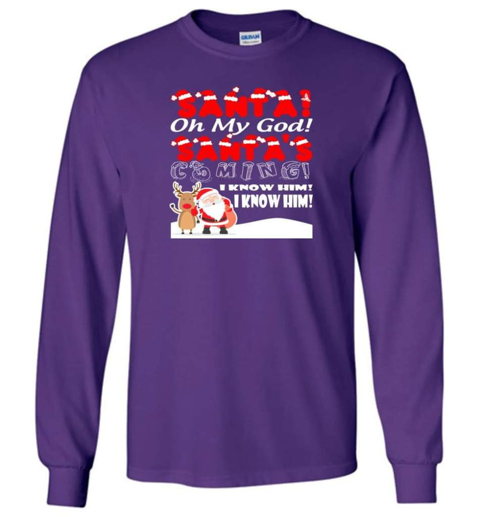santa-and-reindeer-santa-oh-my-god-santas-coming-i-know-him-christmas-shirt-long-sleeve-purple-s-1.jpeg Santa And Reindeer Santa Oh My God Santa's Coming I Know Him Christmas Shirt Long Sleeve Purple S