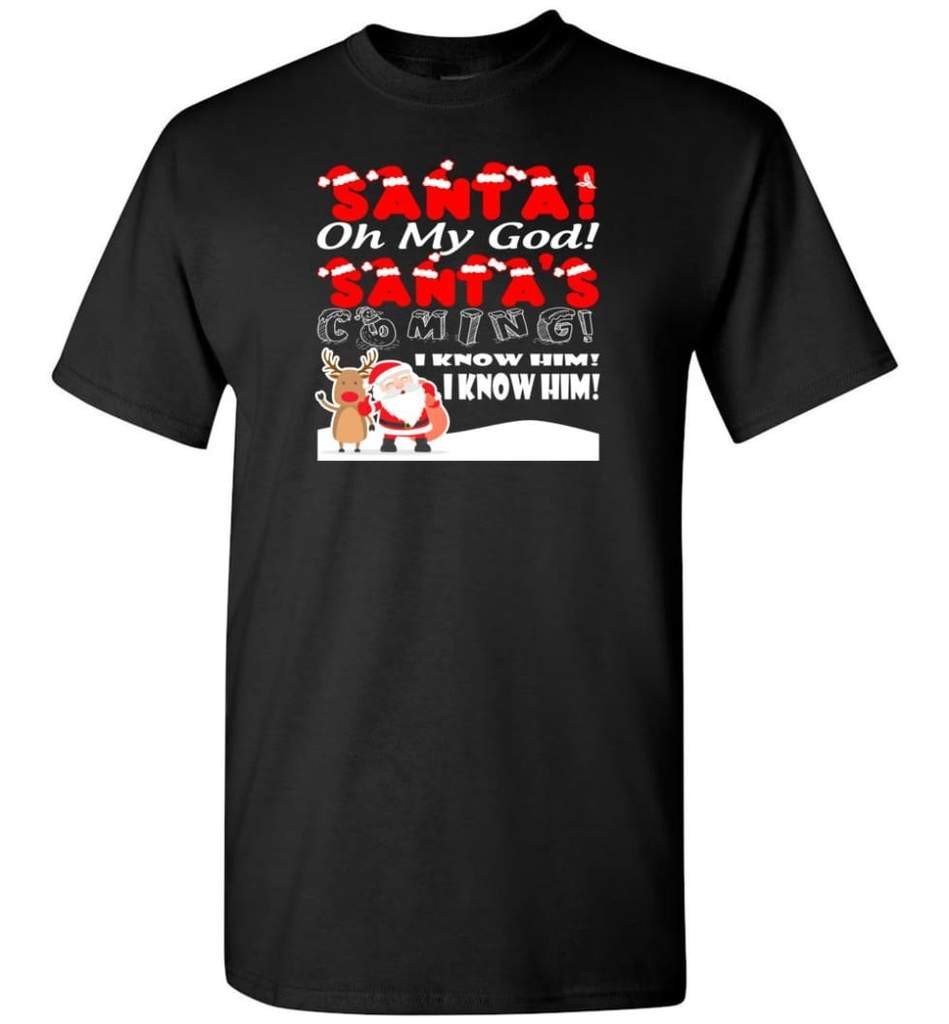 santa-and-reindeer-santa-oh-my-god-santas-coming-i-know-him-christmas-shirt-unisex-t-shirt-black-s-1.jpeg Santa And Reindeer Santa Oh My God Santa's Coming I Know Him Christmas Shirt Unisex T-Shirt Black S