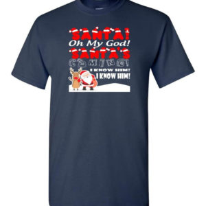 santa and reindeer santa oh my god santas coming i know him christmas shirt unisex t shirt navy s 1 300x300 image Santa And Reindeer Santa Oh My God Santa's Coming I Know Him Christmas Shirt Unisex T-Shirt Navy S