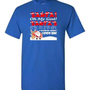 santa and reindeer santa oh my god santas coming i know him christmas shirt unisex t shirt royal s 1 300x300 image Santa And Reindeer Santa Oh My God Santa's Coming I Know Him Christmas Shirt Unisex T-Shirt Royal S
