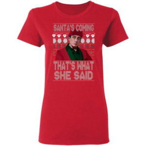 Santa Bond Santa’s Coming That’s What She Said Shirt Ladies T-Shirt Red S