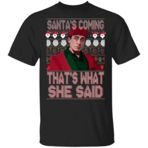 Santa Bond Santa’s Coming That’s What She Said Shirt Unisex T-Shirt Black S