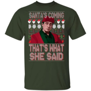 Santa Bond Santa’s Coming That’s What She Said Shirt Unisex T-Shirt Forest Green S