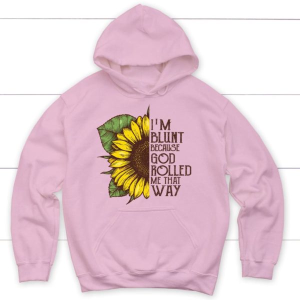 Sunflower I'm Blunt Because God Rolled Me That Way Hoodie Product Photo