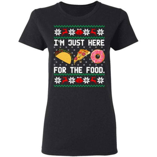 Taco Pizza I'm Just Here For The Food Christmas Shirt Ladies T-Shirt Black S