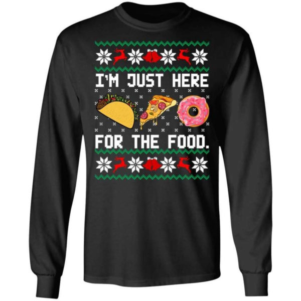 Taco Pizza I'm Just Here For The Food Christmas Shirt Long Sleeve Black S