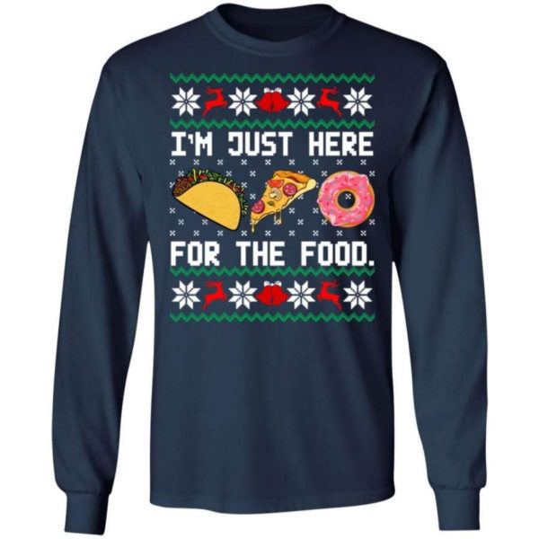 Taco Pizza I'm Just Here For The Food Christmas Shirt Long Sleeve Navy S