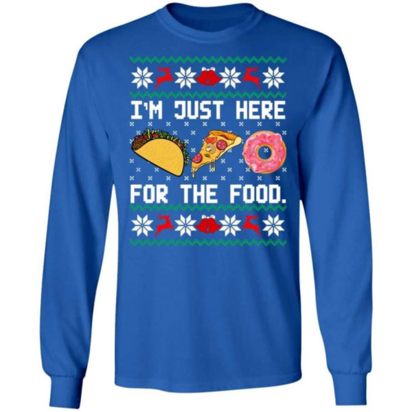 Taco Pizza I'm Just Here For The Food Christmas Shirt Long Sleeve Royal S