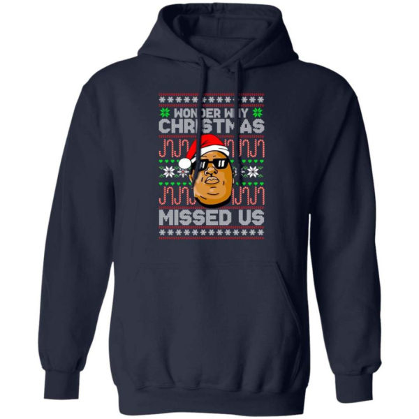 The Notorious B.I.G Christmas Gift Wonder Why Christmas Missed Us Christmas Shirt Hoodie Navy S
