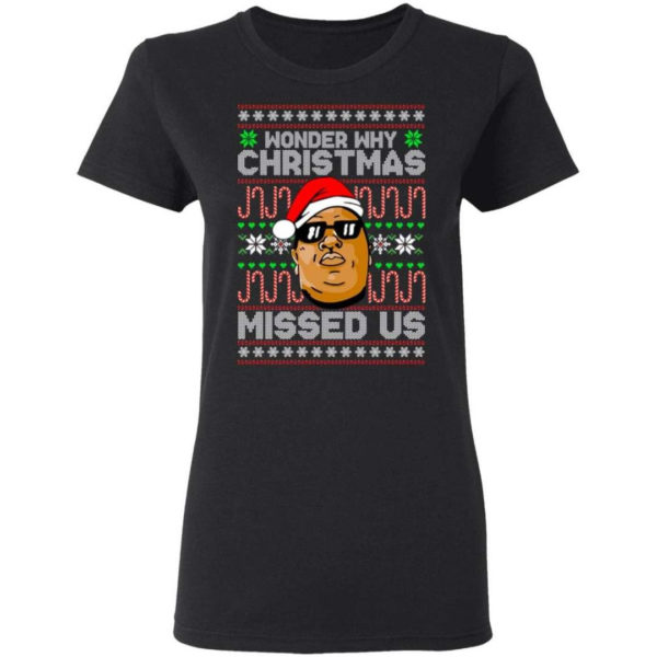 The Notorious B.I.G Christmas Gift Wonder Why Christmas Missed Us Christmas Shirt Ladies T-Shirt Black S