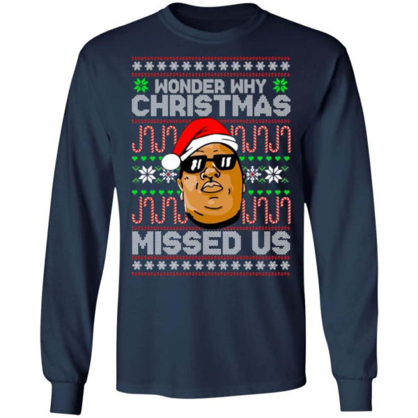 The Notorious B.I.G Christmas Gift Wonder Why Christmas Missed Us Christmas Shirt Long Sleeve Navy S