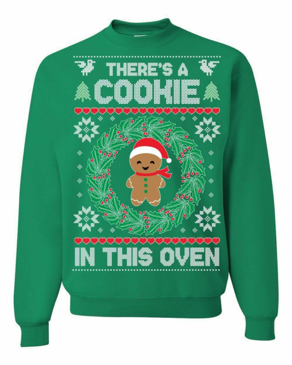 There's A Cookie In The Oven Christmas Sweatshirt Sweatshirt Green S