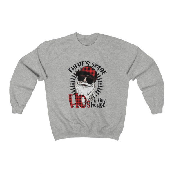 There's Some Hos In This House Christmas Sweatshirt Sweatshirt Ash S