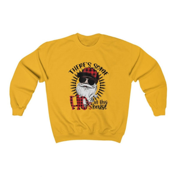 There's Some Hos In This House Christmas Sweatshirt Sweatshirt Gold S