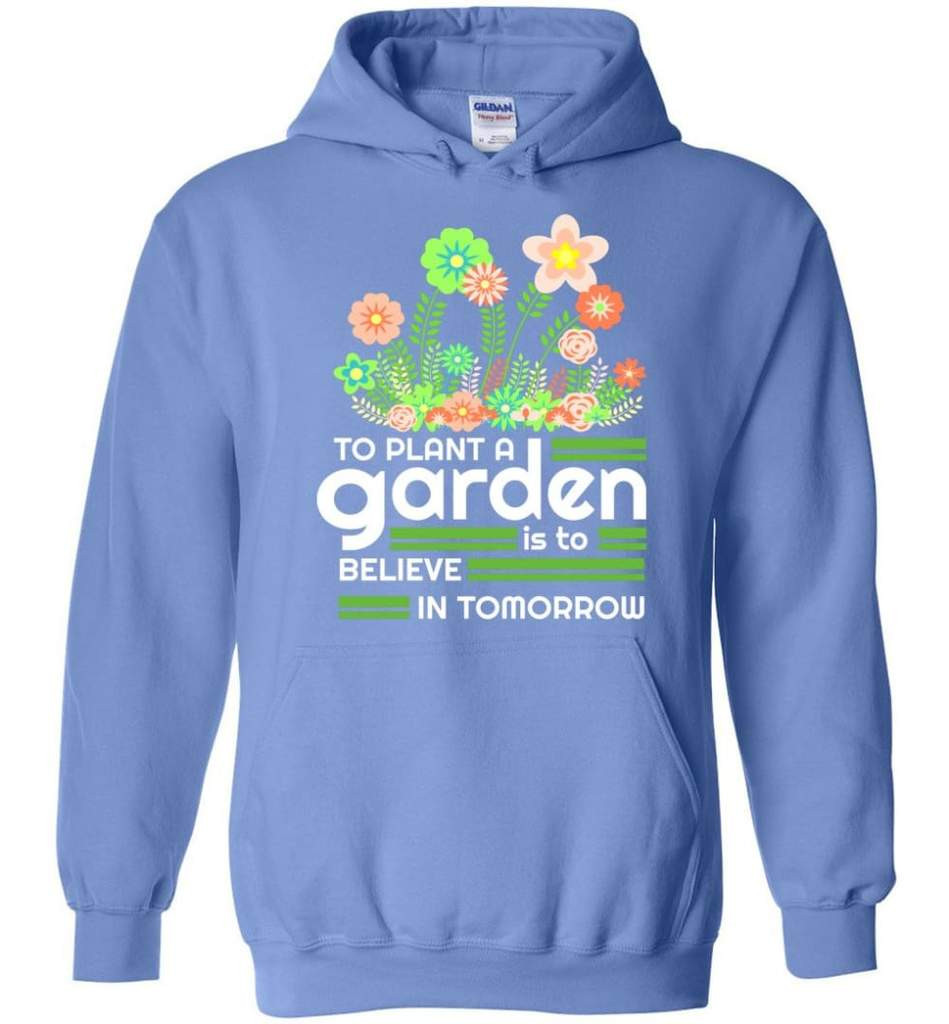 to-plant-a-garden-is-to-believe-in-tomorrow-garden-lover-shirt-hoodie-carolina-blue-s-1.jpeg To Plant A Garden Is To Believe In Tomorrow Garden Lover Shirt Hoodie Carolina Blue S