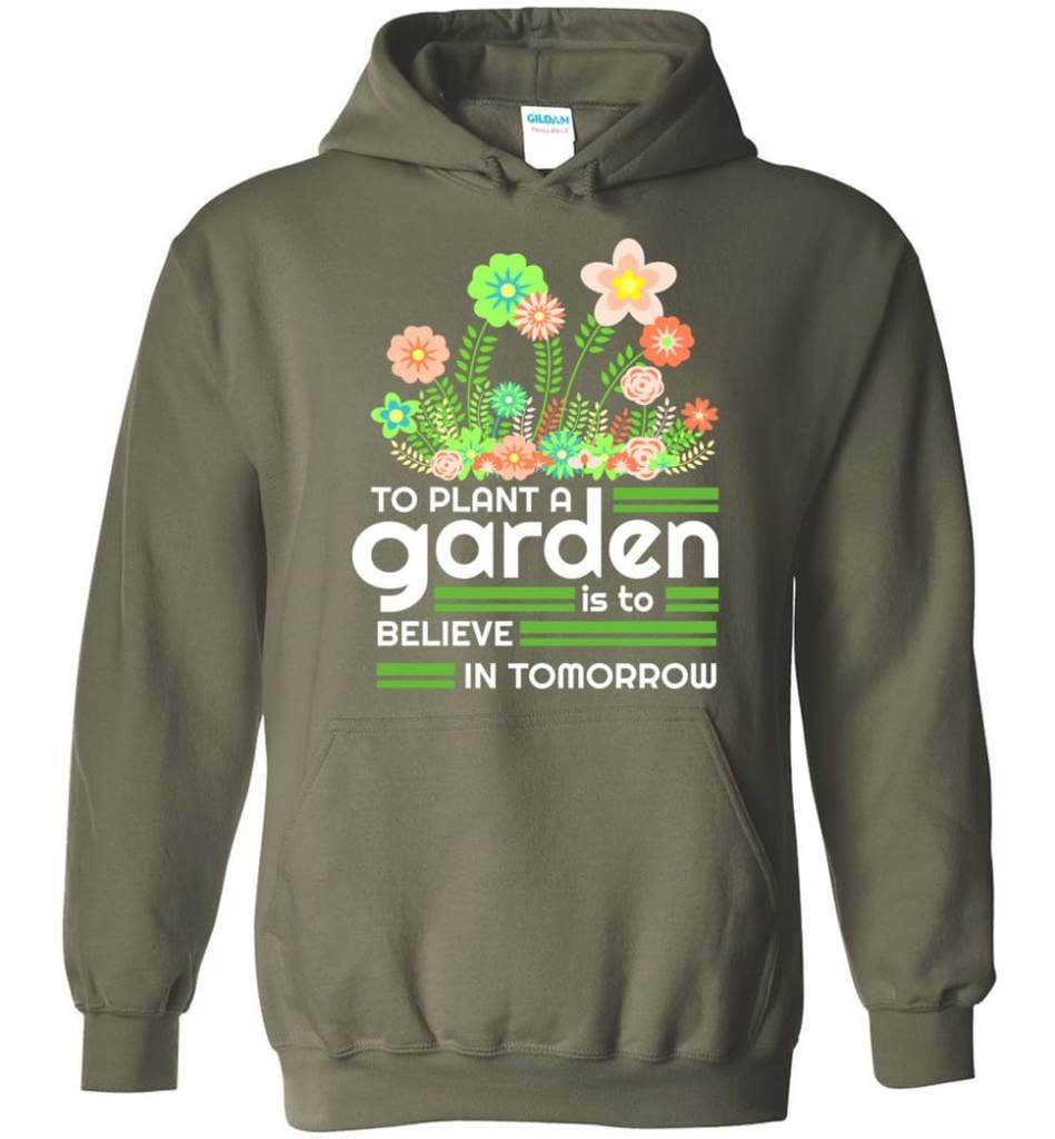 to-plant-a-garden-is-to-believe-in-tomorrow-garden-lover-shirt-hoodie-military-green-s-1.jpeg To Plant A Garden Is To Believe In Tomorrow Garden Lover Shirt Hoodie Military Green S