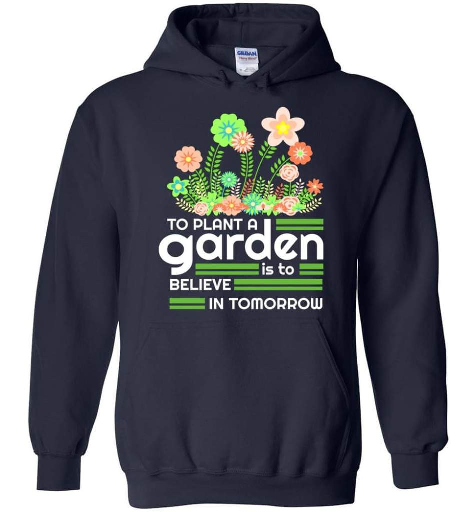 to-plant-a-garden-is-to-believe-in-tomorrow-garden-lover-shirt-hoodie-navy-s-1.jpeg To Plant A Garden Is To Believe In Tomorrow Garden Lover Shirt Hoodie Navy S