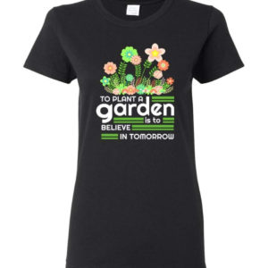 to plant a garden is to believe in tomorrow garden lover shirt ladies t shirt black s 1 300x300 image To Plant A Garden Is To Believe In Tomorrow Garden Lover Shirt Ladies T-Shirt Black S