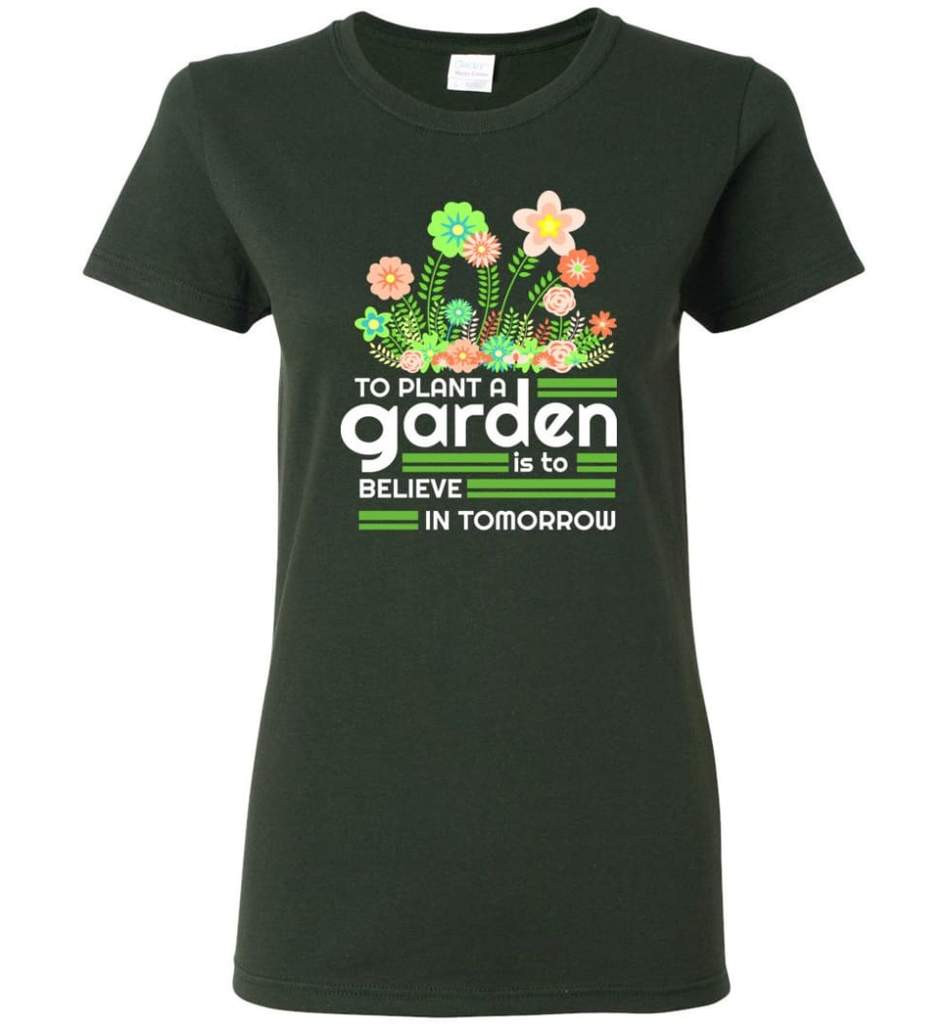 to-plant-a-garden-is-to-believe-in-tomorrow-garden-lover-shirt-ladies-t-shirt-forest-green-s-1.jpeg To Plant A Garden Is To Believe In Tomorrow Garden Lover Shirt Ladies T-Shirt Forest Green S