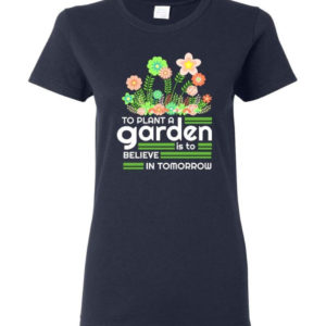 to plant a garden is to believe in tomorrow garden lover shirt ladies t shirt navy s 1 300x300 image To Plant A Garden Is To Believe In Tomorrow Garden Lover Shirt Ladies T-Shirt Navy S