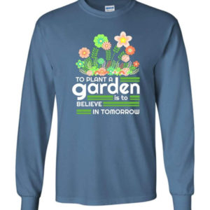 to plant a garden is to believe in tomorrow garden lover shirt long sleeve indigo blue s 1 300x300 image To Plant A Garden Is To Believe In Tomorrow Garden Lover Shirt Long Sleeve Indigo Blue S
