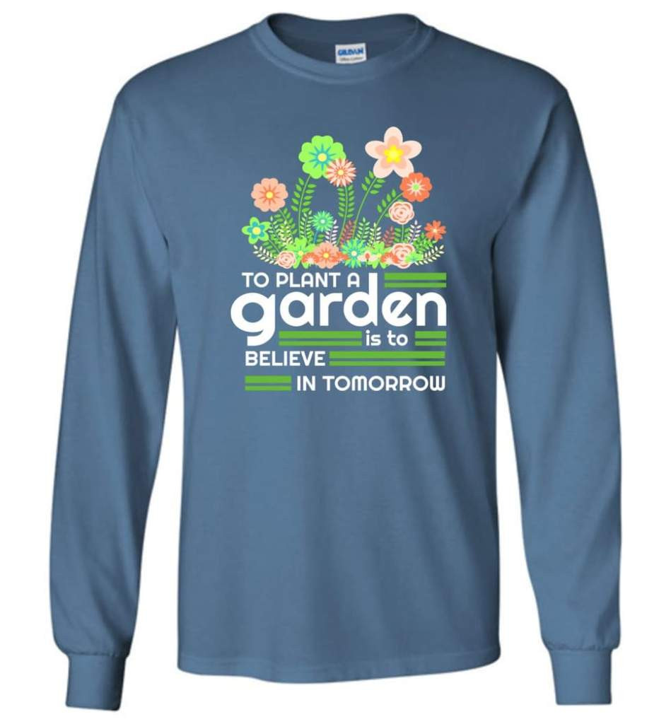 to-plant-a-garden-is-to-believe-in-tomorrow-garden-lover-shirt-long-sleeve-indigo-blue-s-1.jpeg To Plant A Garden Is To Believe In Tomorrow Garden Lover Shirt Long Sleeve Indigo Blue S