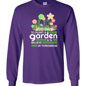 to plant a garden is to believe in tomorrow garden lover shirt long sleeve purple s 1 300x300 image To Plant A Garden Is To Believe In Tomorrow Garden Lover Shirt Long Sleeve Purple S