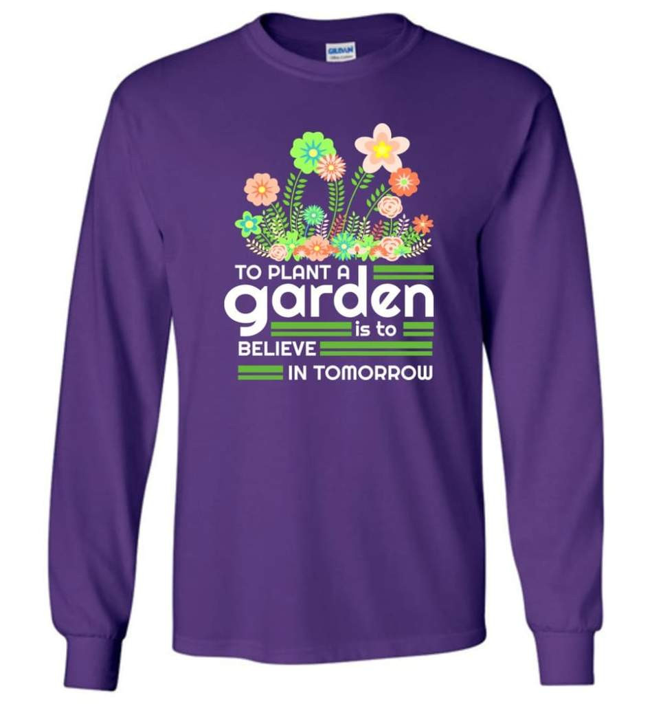 to-plant-a-garden-is-to-believe-in-tomorrow-garden-lover-shirt-long-sleeve-purple-s-1.jpeg To Plant A Garden Is To Believe In Tomorrow Garden Lover Shirt Long Sleeve Purple S