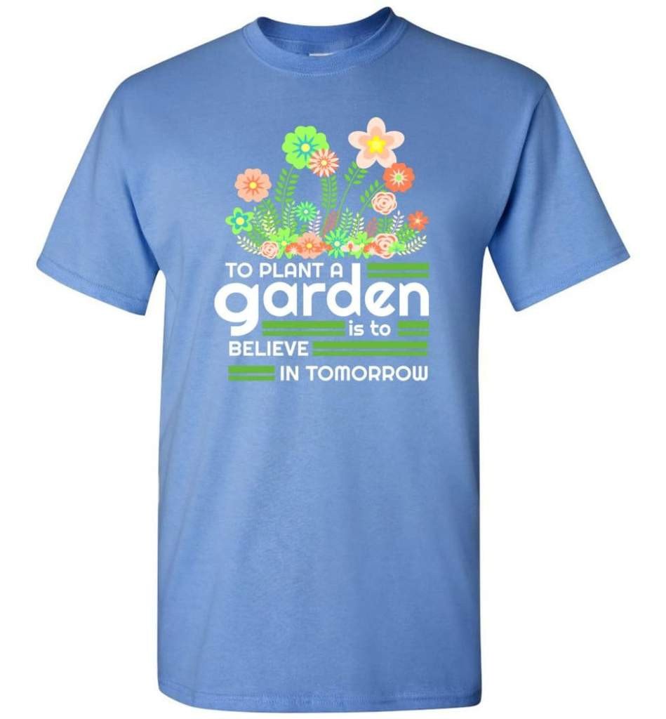 to-plant-a-garden-is-to-believe-in-tomorrow-garden-lover-shirt-unisex-t-shirt-carolina-blue-s-1.jpeg To Plant A Garden Is To Believe In Tomorrow Garden Lover Shirt Unisex T-Shirt Carolina Blue S