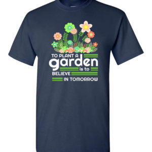 to plant a garden is to believe in tomorrow garden lover shirt unisex t shirt navy s 1 300x300 image To Plant A Garden Is To Believe In Tomorrow Garden Lover Shirt Unisex T-Shirt Navy S