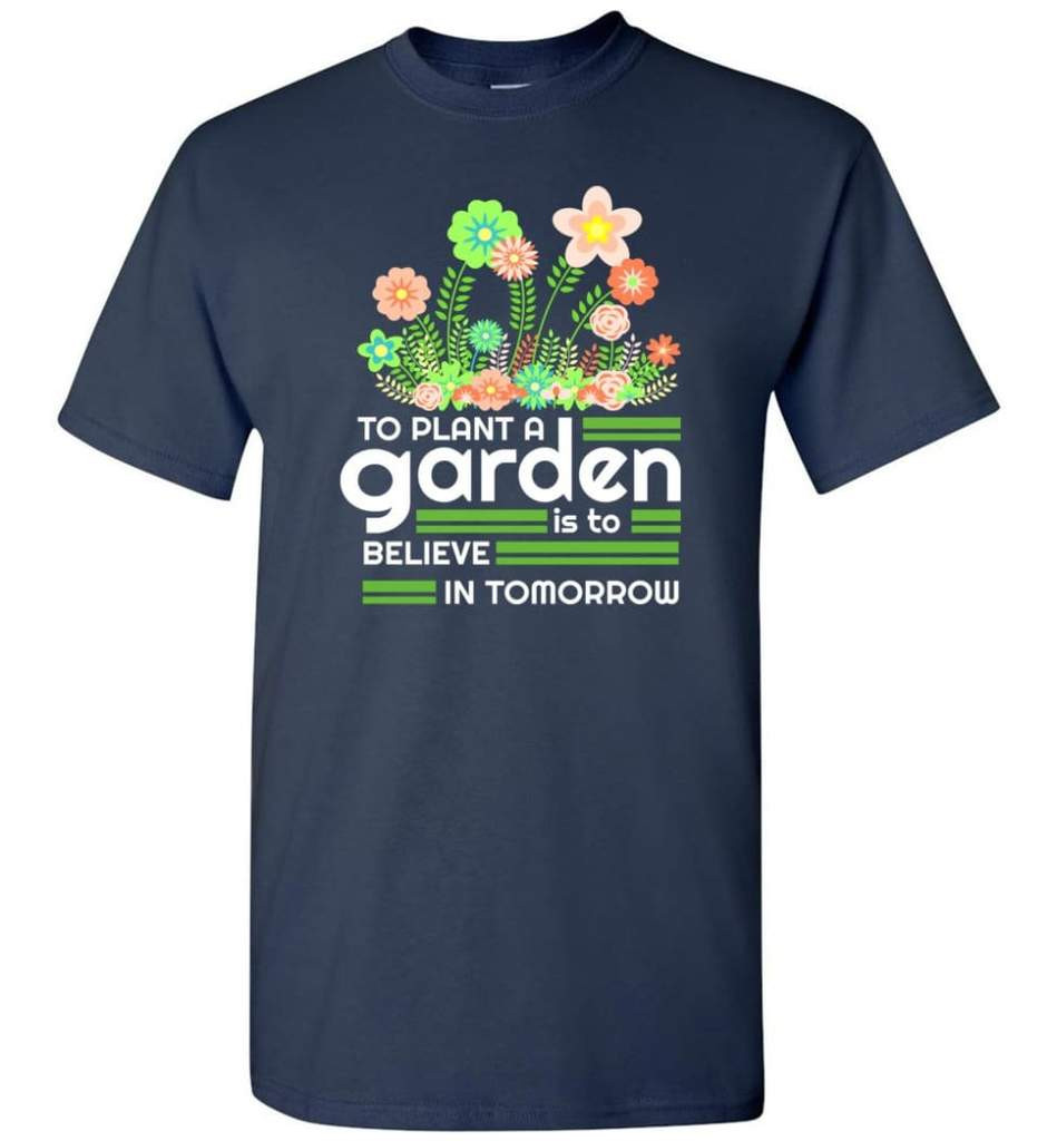 to-plant-a-garden-is-to-believe-in-tomorrow-garden-lover-shirt-unisex-t-shirt-navy-s-1.jpeg To Plant A Garden Is To Believe In Tomorrow Garden Lover Shirt Unisex T-Shirt Navy S