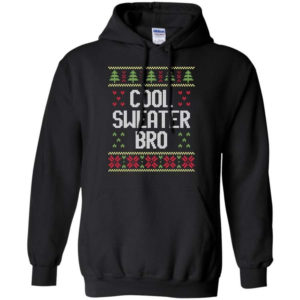 Ugly Christmas Cool Sweater Bro Christmas Shirt Hoodie Black S