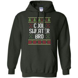 Ugly Christmas Cool Sweater Bro Christmas Shirt Hoodie Forest Green S