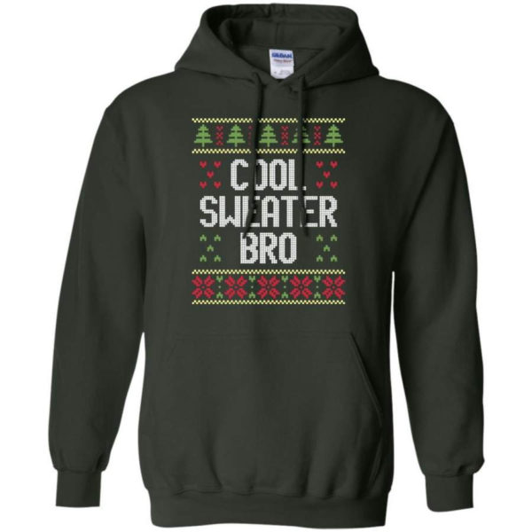 Ugly Christmas Cool Sweater Bro Christmas Shirt Hoodie Forest Green S
