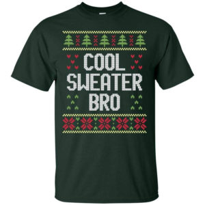 Ugly Christmas Cool Sweater Bro Christmas Shirt Unisex T-Shirt Forest Green S