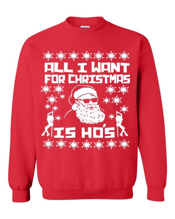 Ugly Santa All I want For Christmas Is Ho's Christmas Sweatshirt Sweatshirt Red S