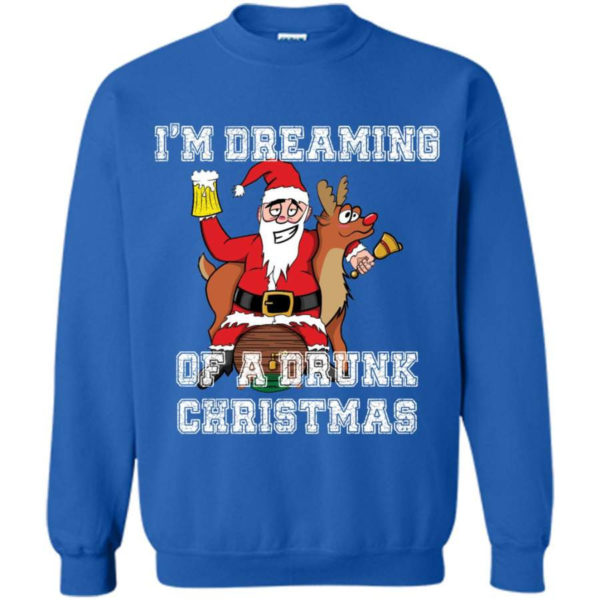 Ugly Santa And Reindeer I'm Dreaming Of A Drunk Christmas Sweatshirt Sweatshirt Royal S