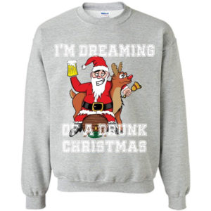 Ugly Santa And Reindeer I'm Dreaming Of A Drunk Christmas Sweatshirt Sweatshirt Sport Grey S